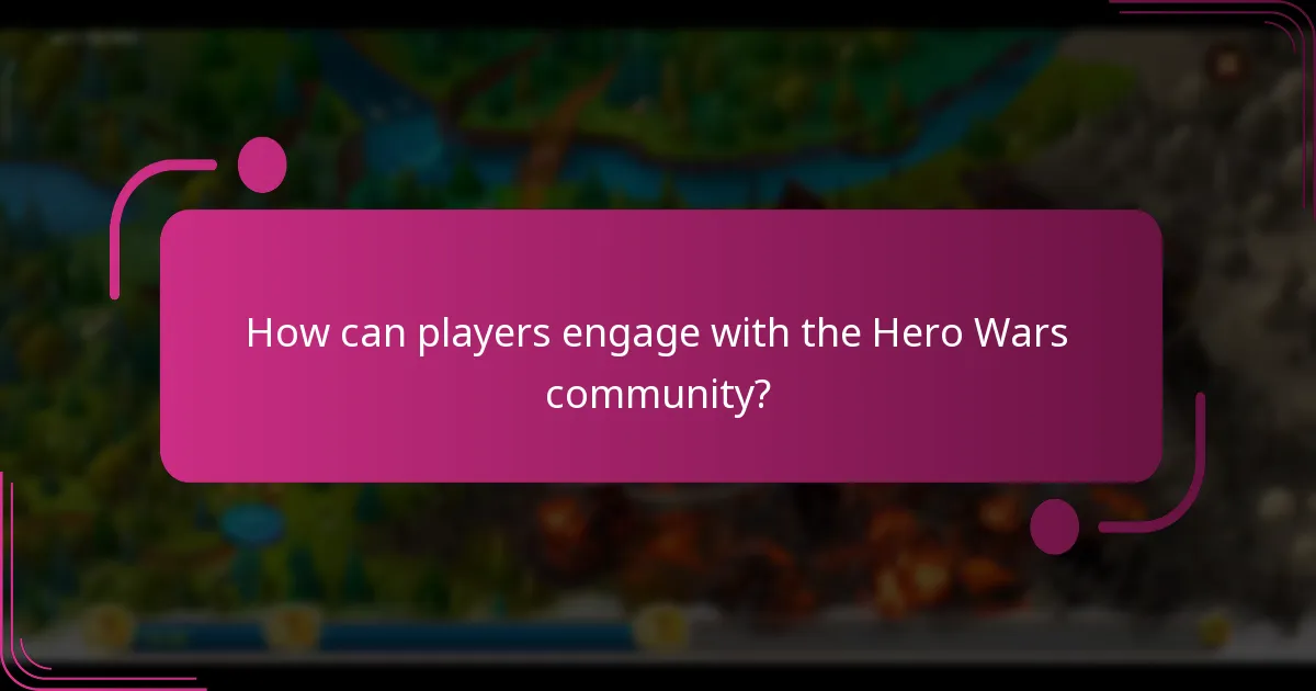 How can players engage with the Hero Wars community?
