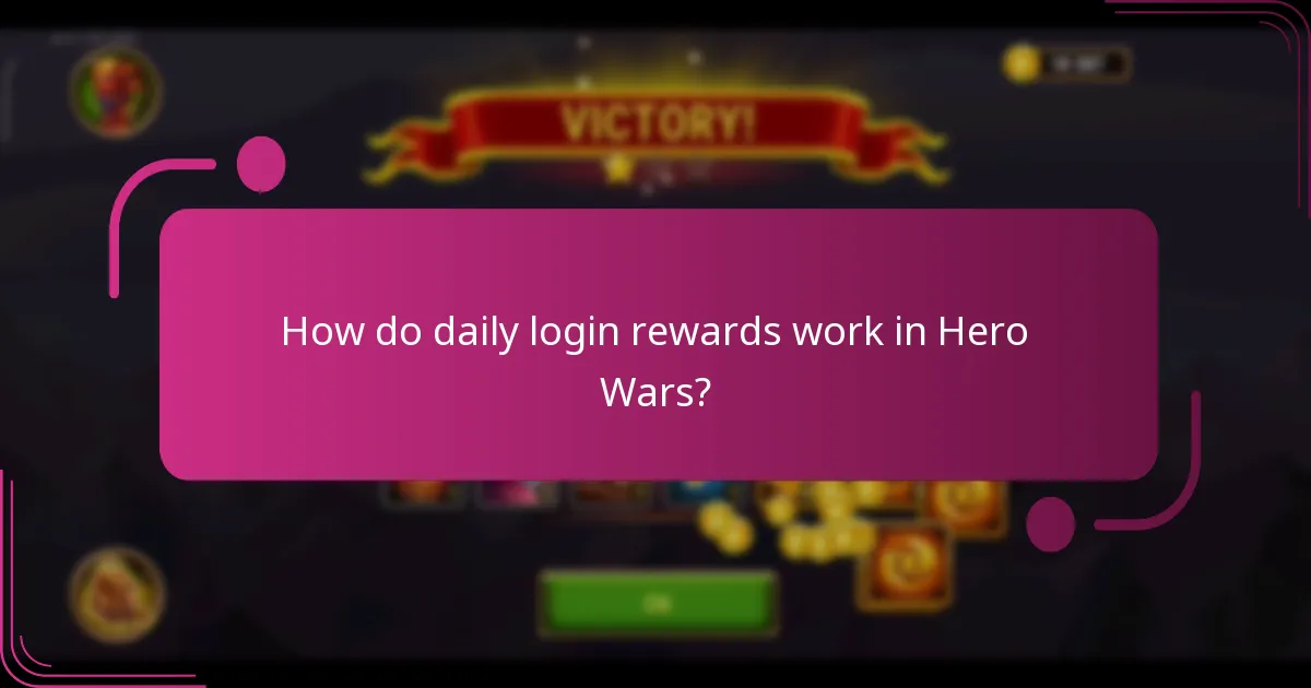 How do daily login rewards work in Hero Wars?