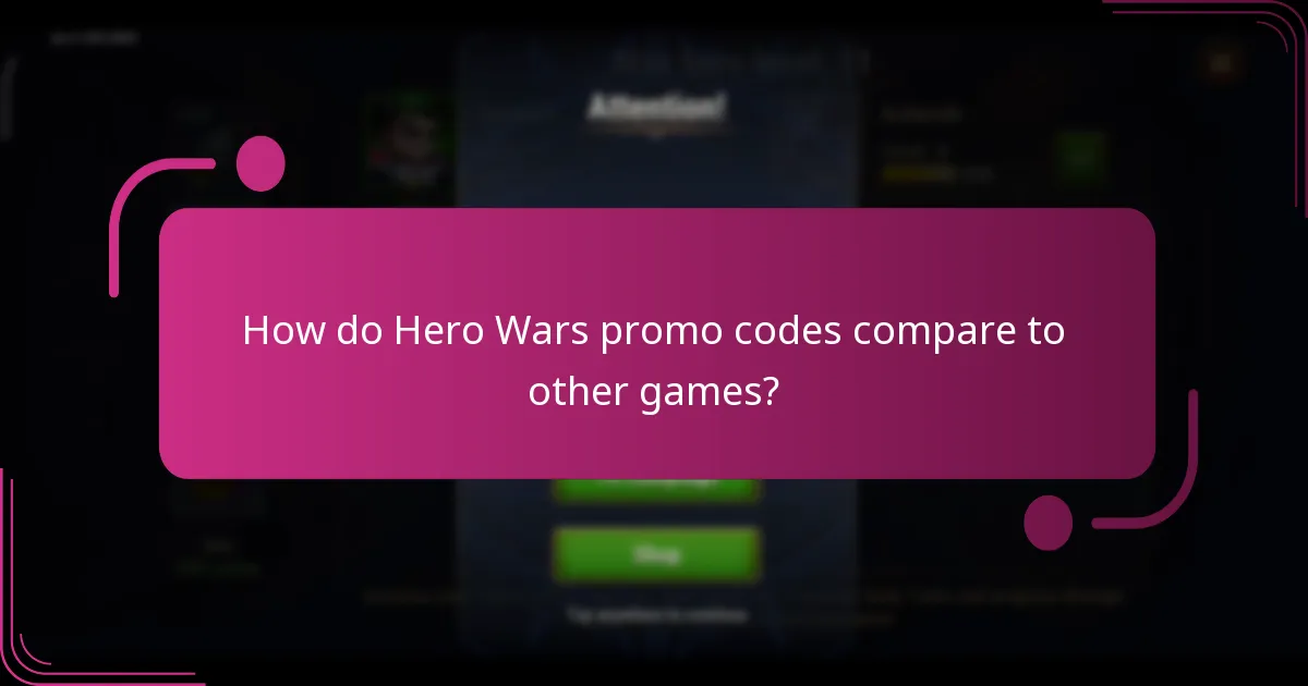 How do Hero Wars promo codes compare to other games?