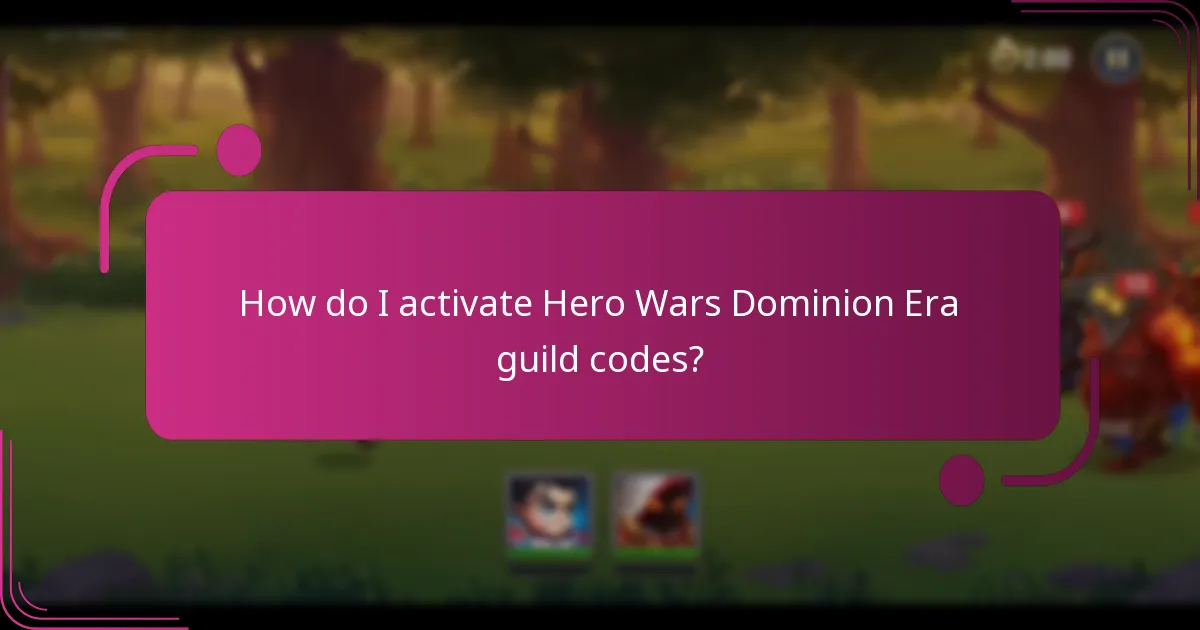 How do I activate Hero Wars Dominion Era guild codes?