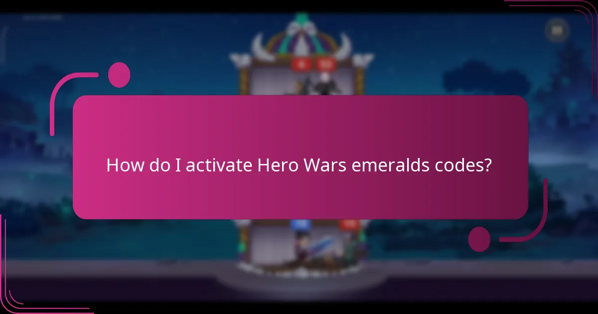 How do I activate Hero Wars emeralds codes?