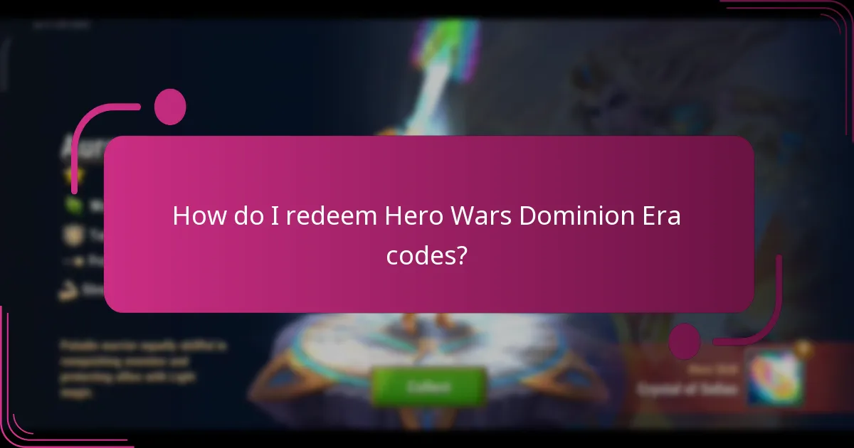 How do I redeem Hero Wars Dominion Era codes?