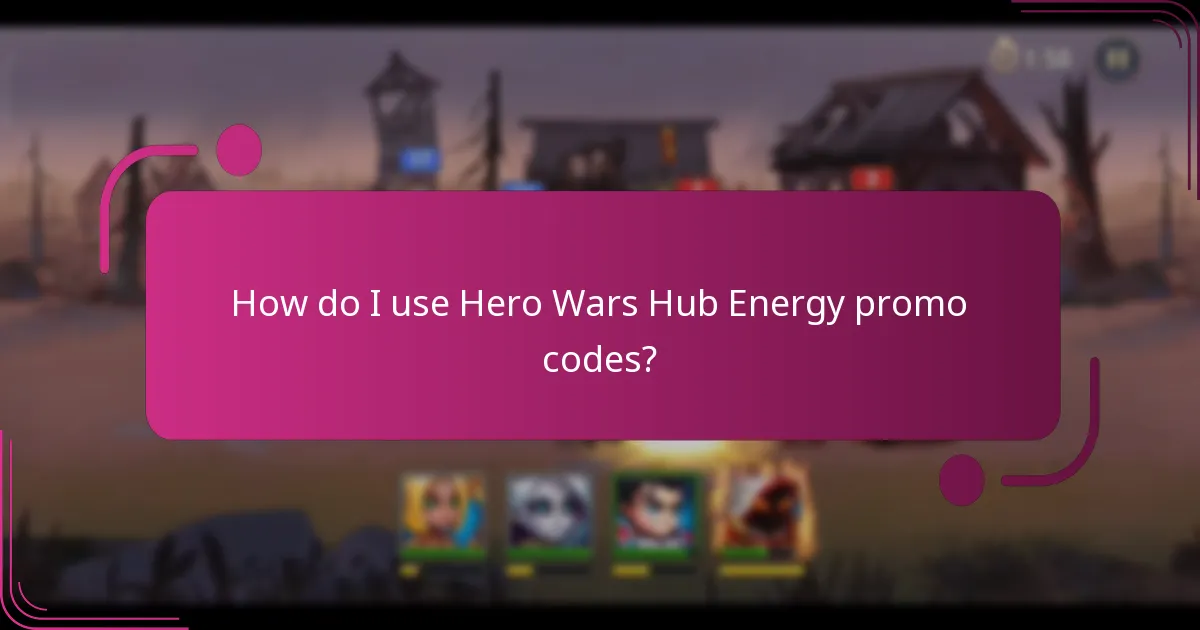 How do I use Hero Wars Hub Energy promo codes?
