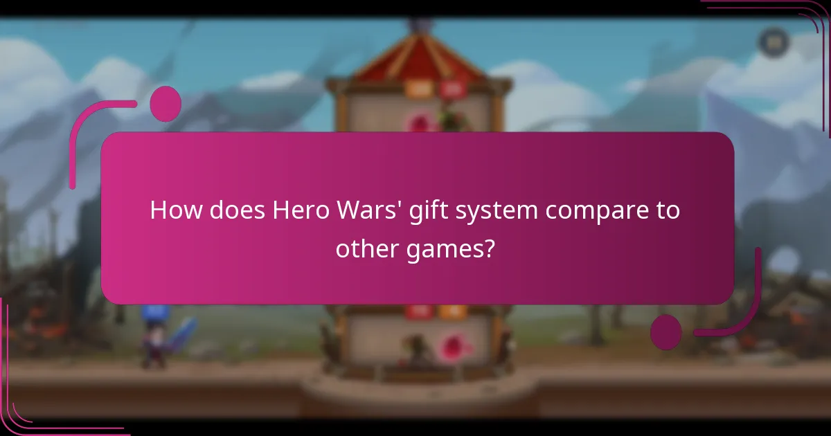 How does Hero Wars' gift system compare to other games?