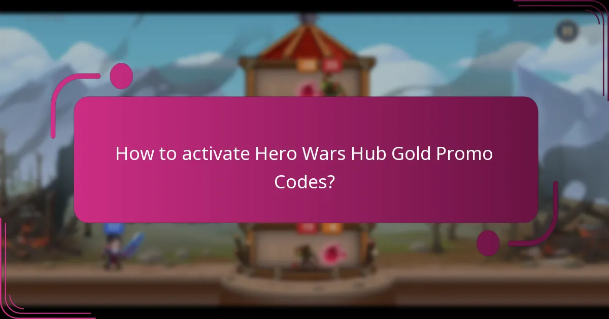 How to activate Hero Wars Hub Gold Promo Codes?