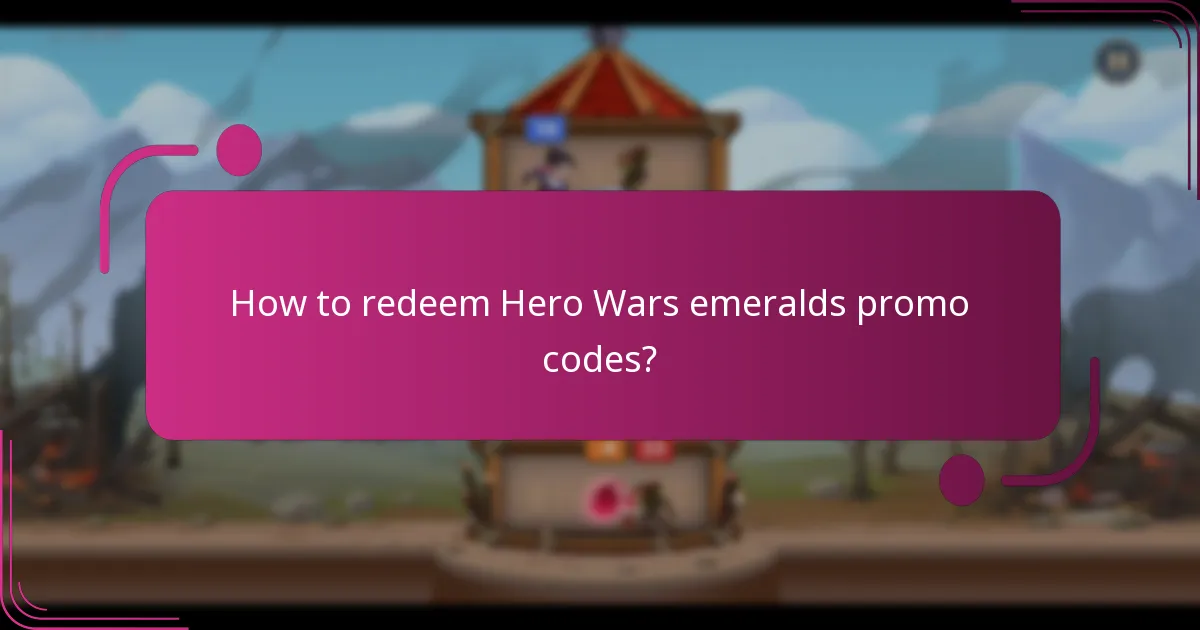 How to redeem Hero Wars emeralds promo codes?