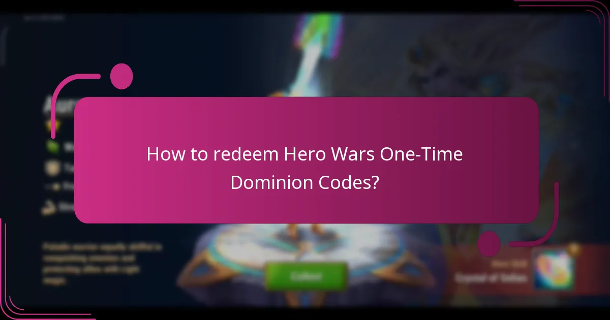 How to redeem Hero Wars One-Time Dominion Codes?