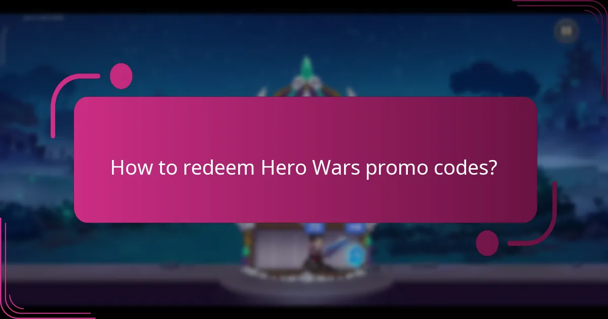 How to redeem Hero Wars promo codes?