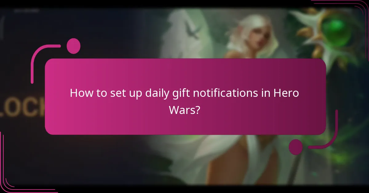How to set up daily gift notifications in Hero Wars?