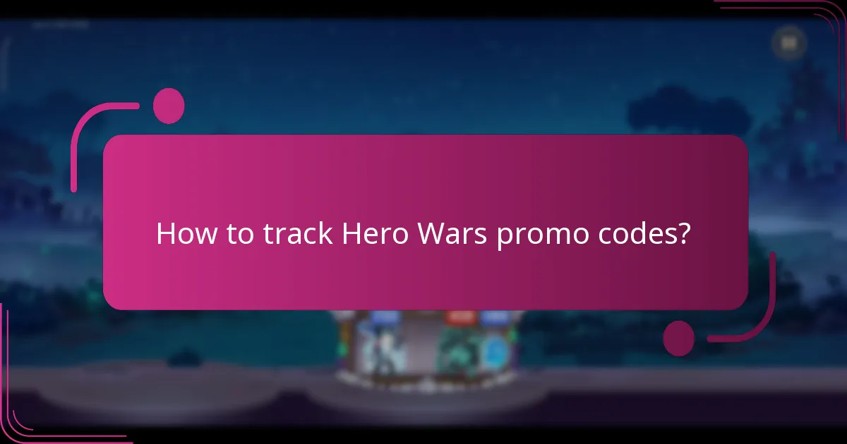 How to track Hero Wars promo codes?