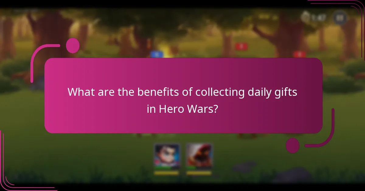 What are the benefits of collecting daily gifts in Hero Wars?