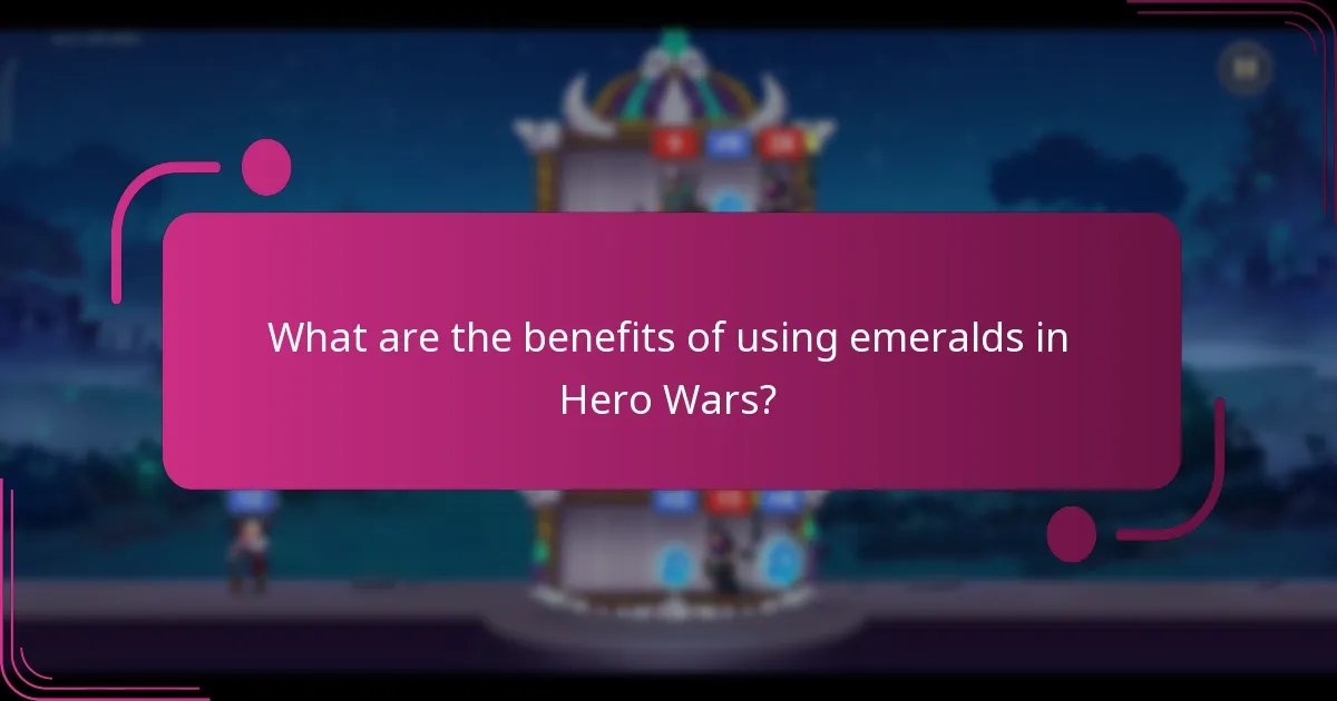 What are the benefits of using emeralds in Hero Wars?