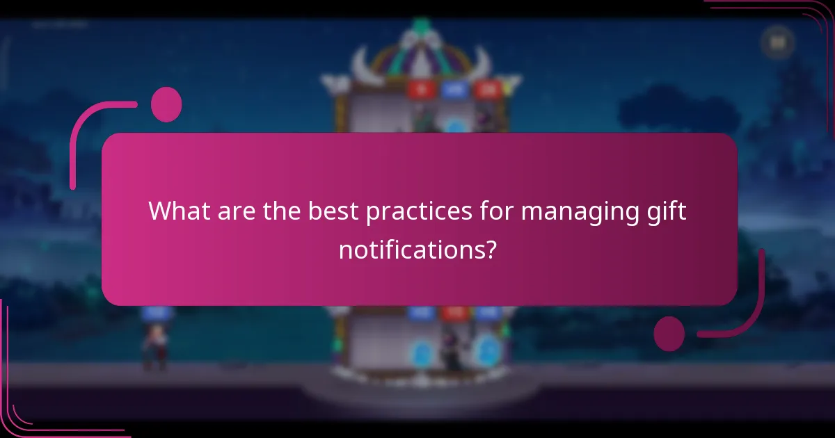 What are the best practices for managing gift notifications?