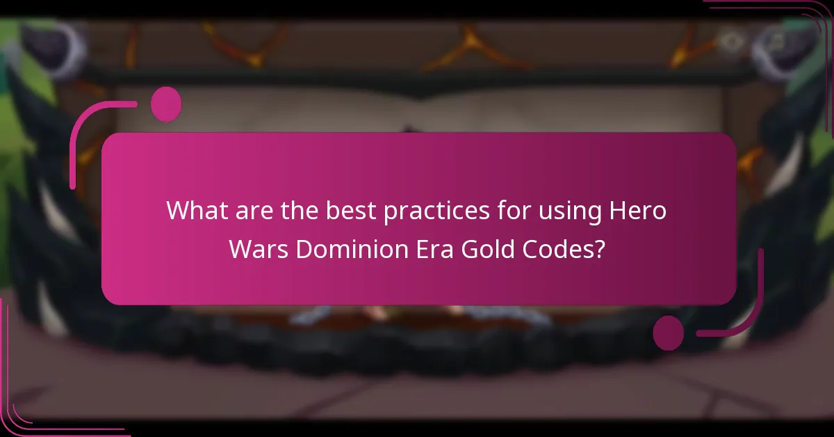 What are the best practices for using Hero Wars Dominion Era Gold Codes?