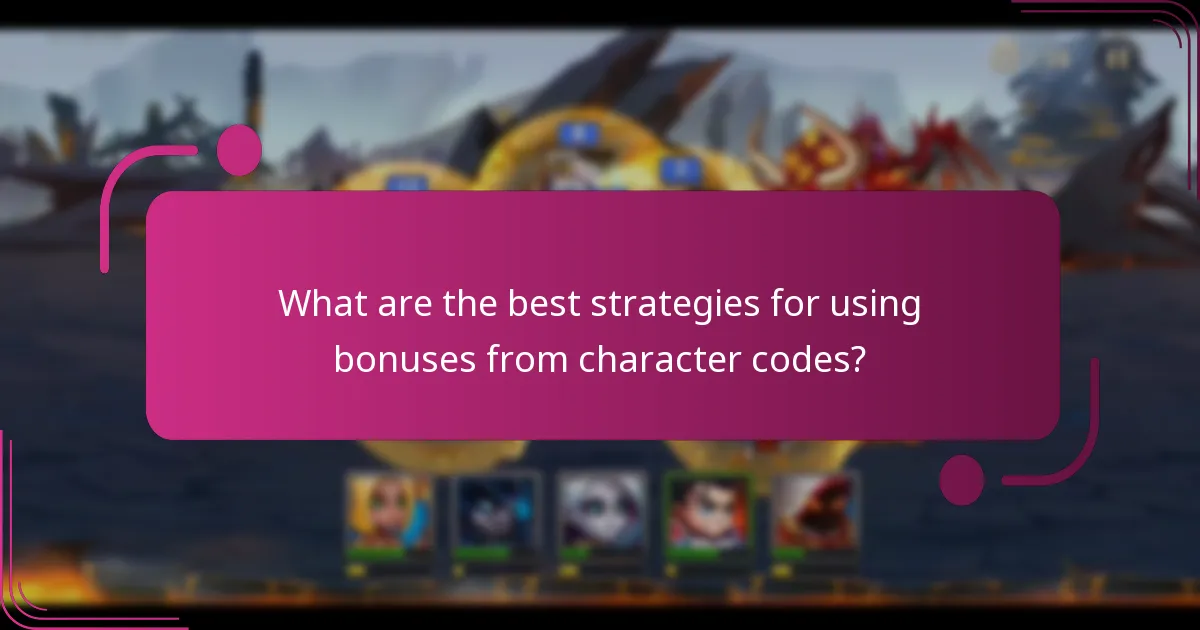What are the best strategies for using bonuses from character codes?