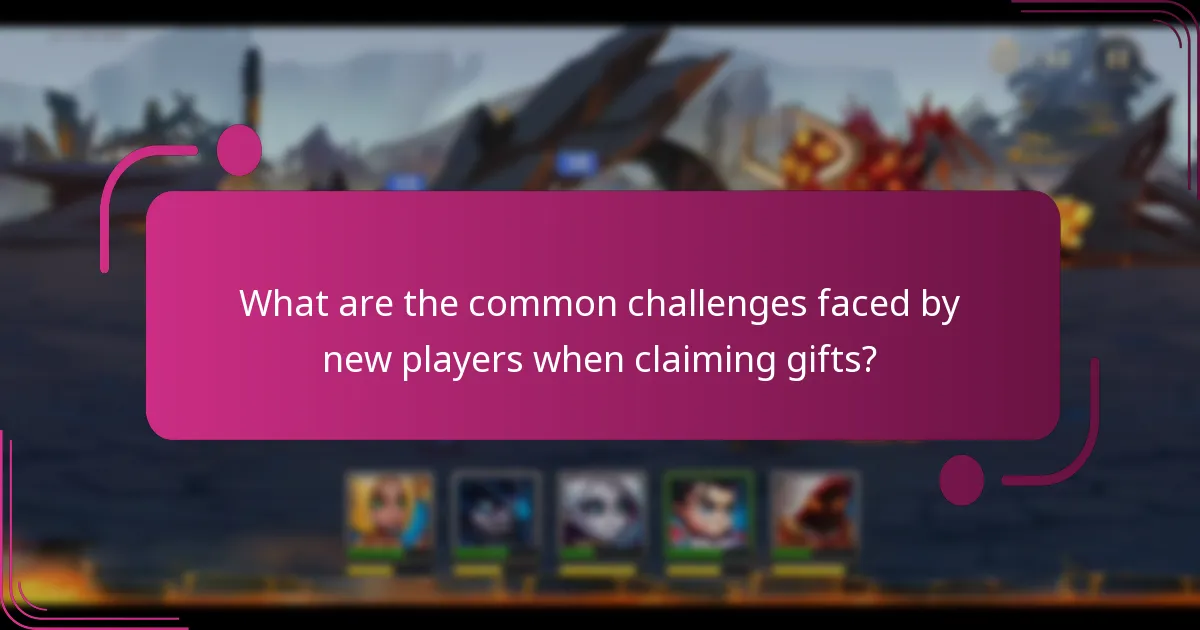 What are the common challenges faced by new players when claiming gifts?