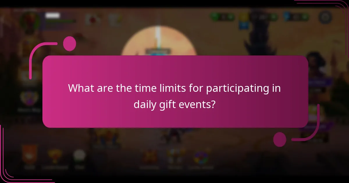 What are the time limits for participating in daily gift events?