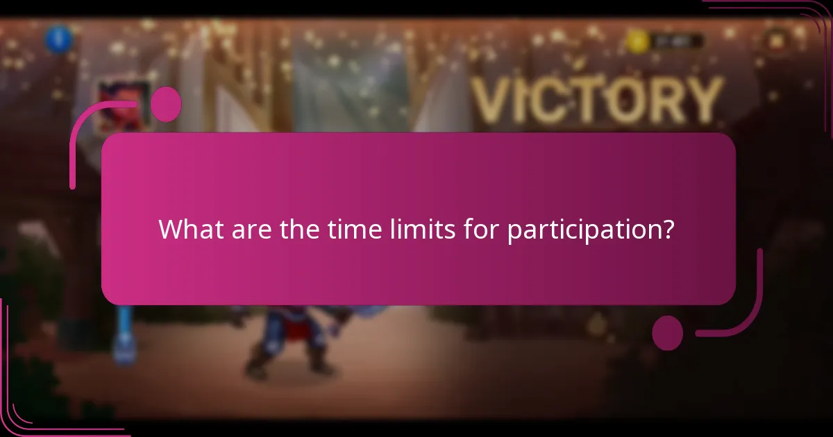 What are the time limits for participation?