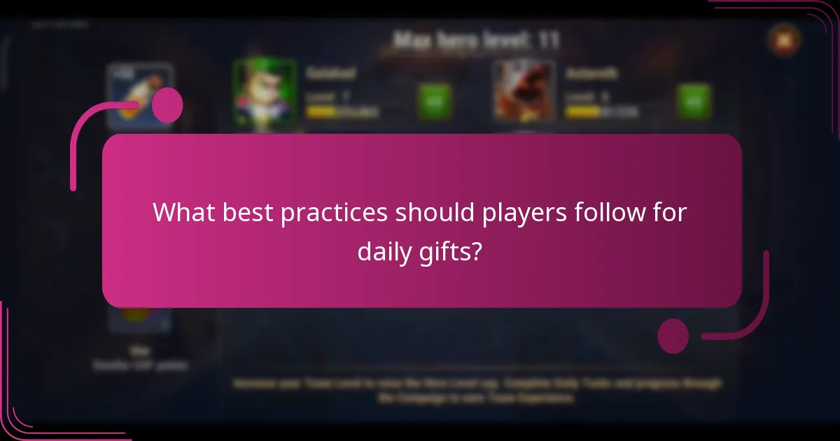 What best practices should players follow for daily gifts?