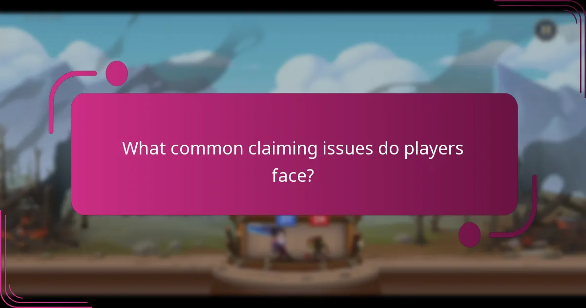 What common claiming issues do players face?