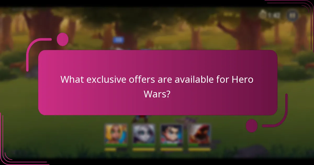 What exclusive offers are available for Hero Wars?