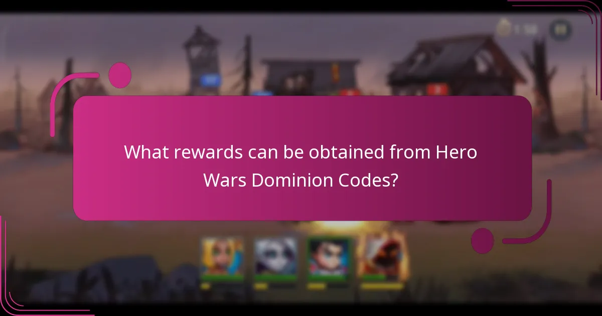 What rewards can be obtained from Hero Wars Dominion Codes?