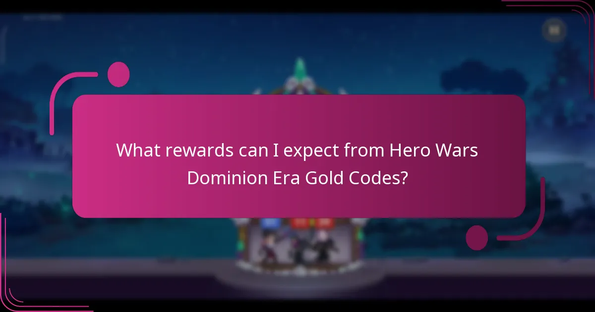 What rewards can I expect from Hero Wars Dominion Era Gold Codes?