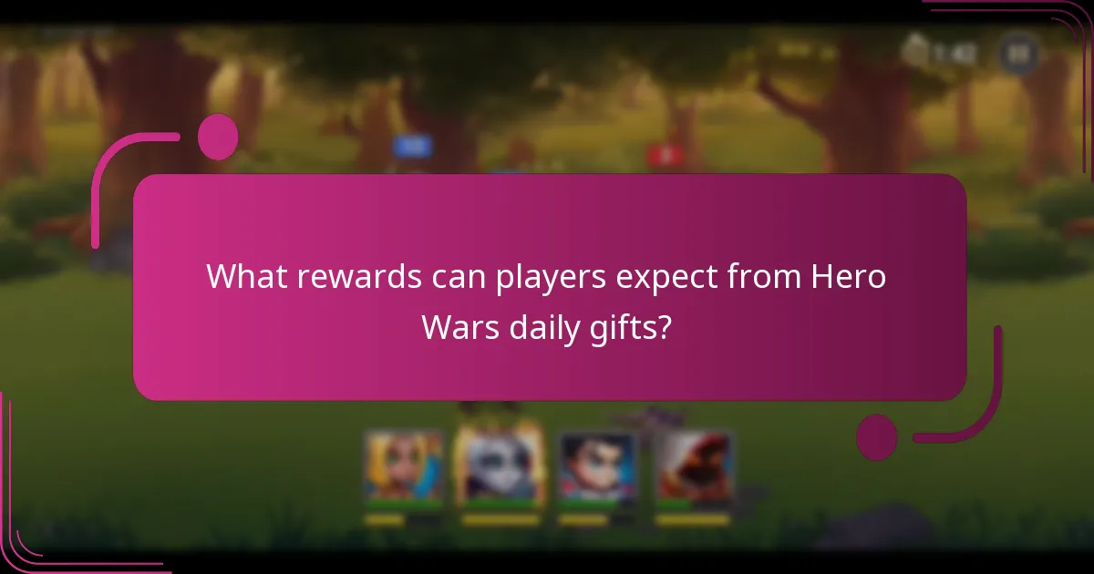 What rewards can players expect from Hero Wars daily gifts?