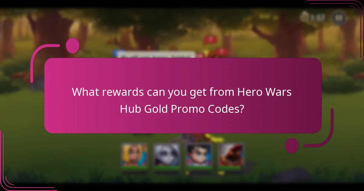 What rewards can you get from Hero Wars Hub Gold Promo Codes?