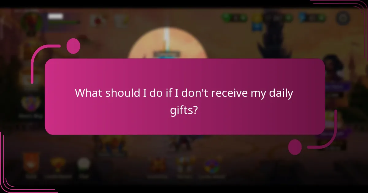 What should I do if I don't receive my daily gifts?