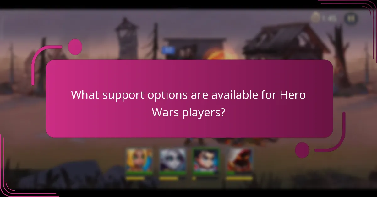 What support options are available for Hero Wars players?