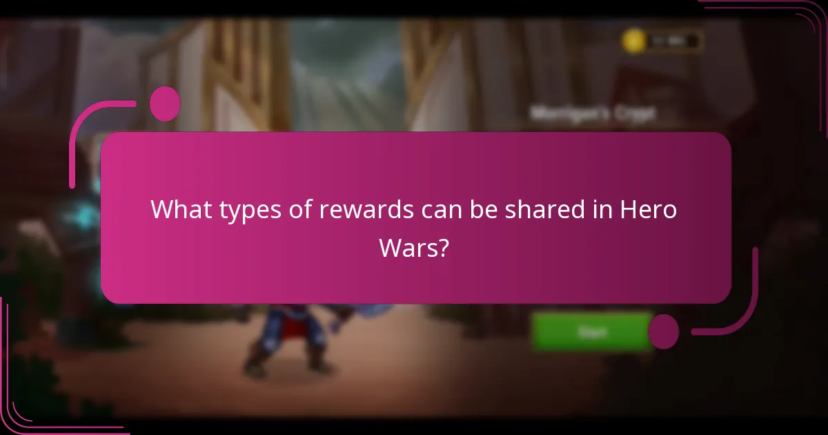 What types of rewards can be shared in Hero Wars?