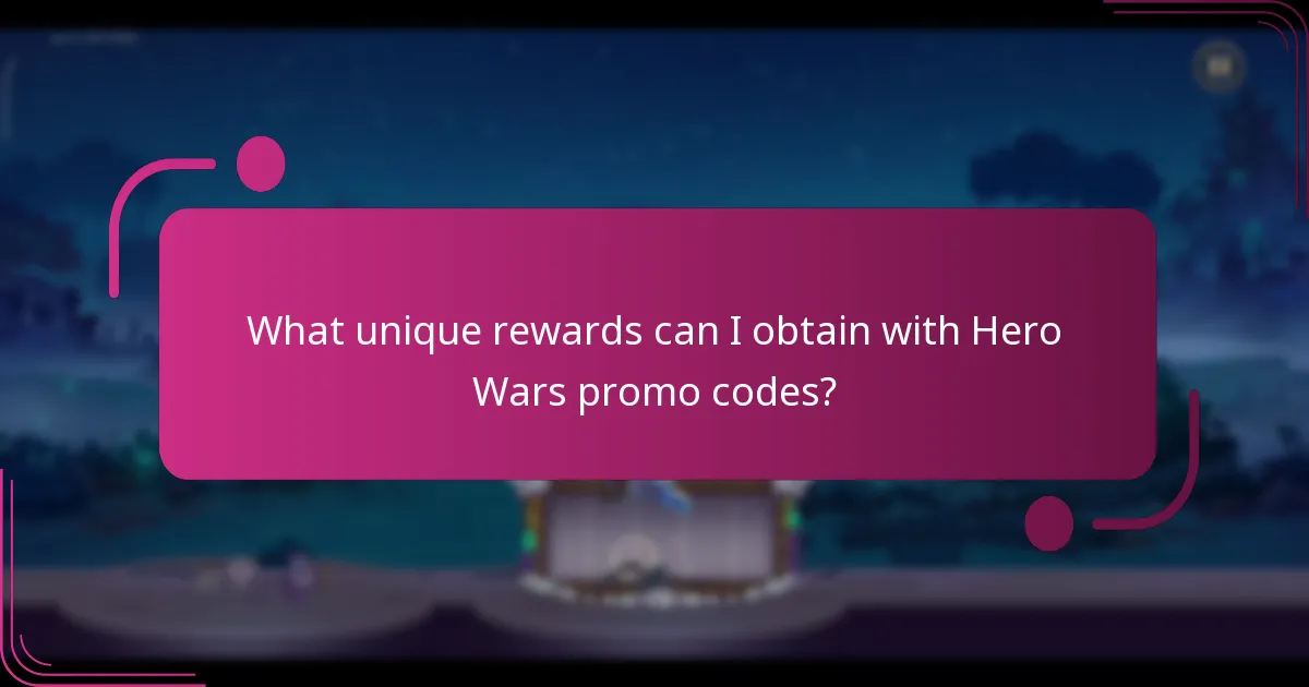 What unique rewards can I obtain with Hero Wars promo codes?