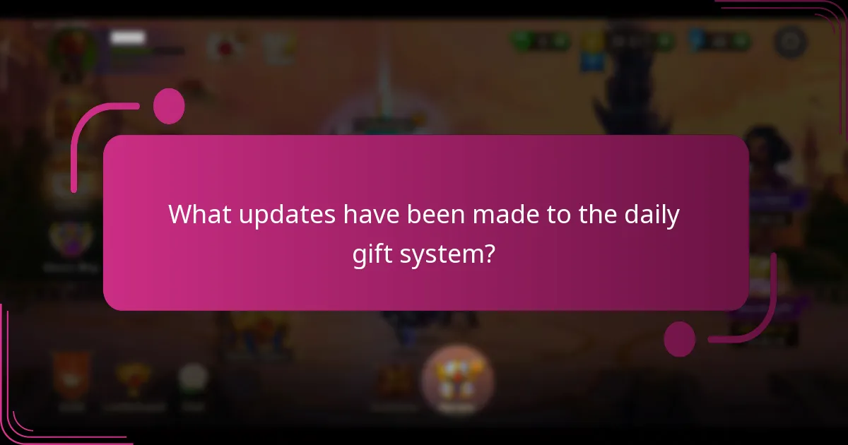 What updates have been made to the daily gift system?