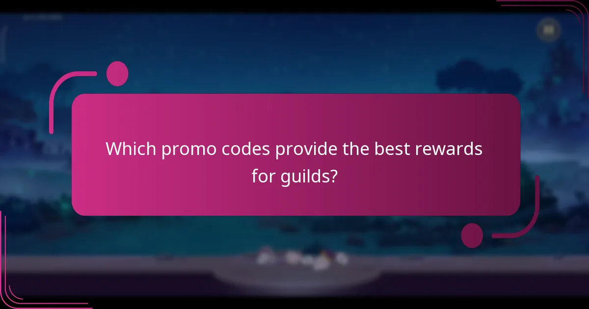 Which promo codes provide the best rewards for guilds?