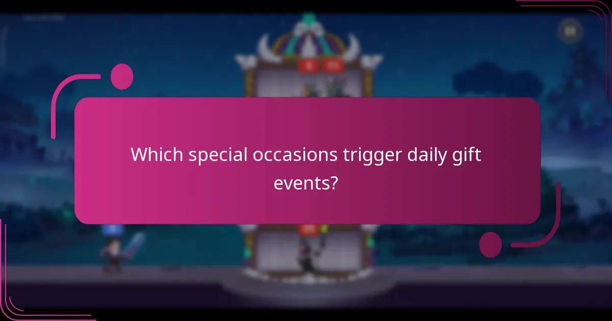 Which special occasions trigger daily gift events?