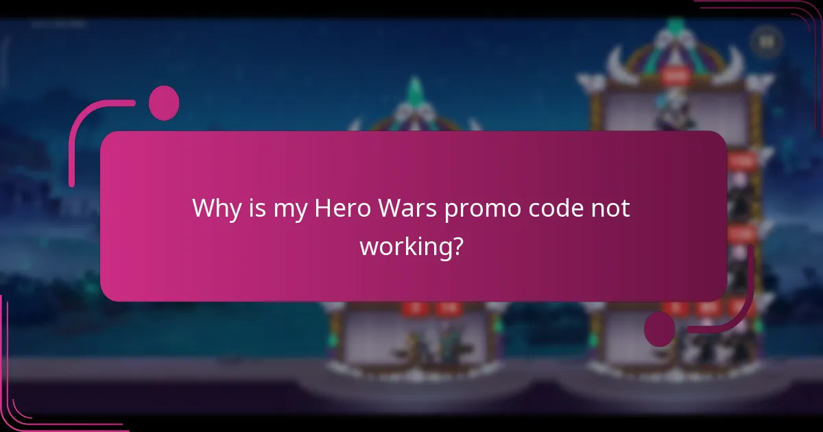 Why is my Hero Wars promo code not working?